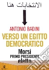 Verso un Egitto democratico. E-book. Formato PDF ebook di Antonio Badini