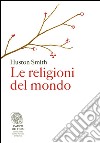 Le religioni del mondo. E-book. Formato EPUB ebook