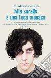 Mia sorella è una foca monaca. E-book. Formato PDF ebook di Christian Frascella