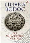 Gli ambasciatori del male. E-book. Formato EPUB ebook di Liliana Bodoc