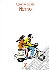 Non so. E-book. Formato EPUB ebook di Lorenzo Licalzi