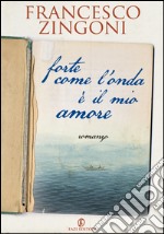 Forte come l'onda è il mio amore. E-book. Formato EPUB ebook