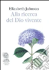 Alla ricerca del Dio vivente. E-book. Formato EPUB ebook di Elizabeth Johnson