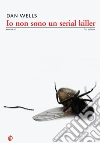 Io non sono un serial killer. E-book. Formato EPUB ebook di Dan Wells