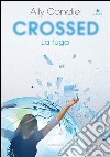 Crossed. La fuga. E-book. Formato EPUB ebook di Allyson Braithwaite Condie