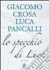 Lo specchio di Luca. E-book. Formato PDF ebook di Giacomo Crosa