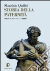 Storia della paternità. Dal pater familias al mammo. E-book. Formato EPUB ebook di Maurizio Quilici