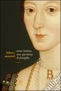 Anna Bolena, una questione di famiglia. E-book. Formato PDF ebook di Hilary Mantel