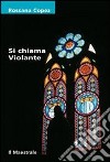 Si chiama Violante. E-book. Formato EPUB ebook di Rossana Copez