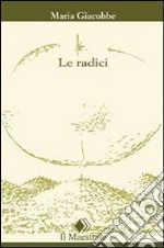 Le radici. E-book. Formato EPUB ebook