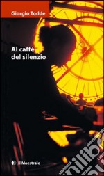 Al caffè del silenzio. E-book. Formato EPUB ebook