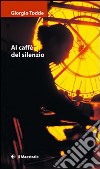 Al caffè del silenzio. E-book. Formato EPUB ebook di Giorgio Todde