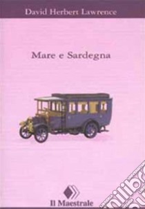 Mare e Sardegna. E-book. Formato EPUB ebook di David H. Lawrence