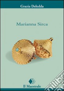 Marianna Sirca. E-book. Formato EPUB ebook di Grazia Deledda