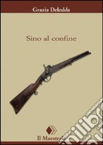 Sino al confine. E-book. Formato EPUB ebook