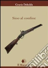 Sino al confine. E-book. Formato EPUB ebook di Grazia Deledda