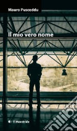 Il mio vero nome. E-book. Formato EPUB ebook