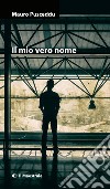 Il mio vero nome. E-book. Formato EPUB ebook di Mauro Pusceddu