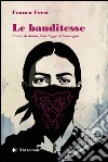 Le banditesse. Storie di donne fuorilegge in Sardegna. E-book. Formato EPUB ebook di Franco Fresi