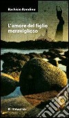 L'amore del figlio meraviglioso. E-book. Formato EPUB ebook