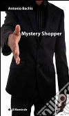 Mystery Shopper. E-book. Formato EPUB ebook di Antonio Bachis