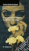 A un garofano fuggito fu dato il mio nome. E-book. Formato EPUB ebook