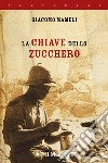 La chiave dello zucchero. E-book. Formato EPUB ebook