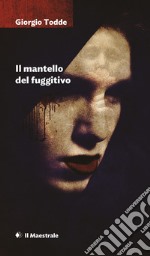 Il mantello del fuggitivo. E-book. Formato EPUB ebook