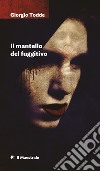 Il mantello del fuggitivo. E-book. Formato EPUB ebook