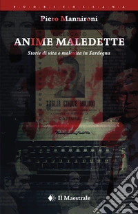 Anime maledette: Storia di vita e malavita in Sardegna. E-book. Formato EPUB ebook