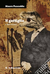 Il Gattiglio: e altri mostri. E-book. Formato EPUB ebook di Mauro Pusceddu