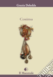 Cosima. E-book. Formato EPUB ebook di Grazia Deledda