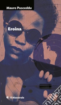 Eroina. E-book. Formato EPUB ebook di Mauro Pusceddu