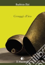 Greggi d'ira. E-book. Formato EPUB ebook