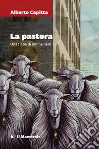 La Pastora: Una fiaba di anime nere. E-book. Formato EPUB ebook