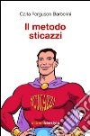 Il metodo sticazzi. E-book. Formato EPUB ebook di Carla Ferguson Barberini