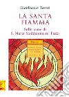 La santa fiamma: Sulle orme di S. Maria Maddalena de' Pazzi. E-book. Formato EPUB ebook