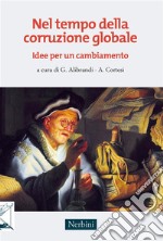 Nel tempo della corruzione globale: Idee per un cambiamento. E-book. Formato EPUB ebook