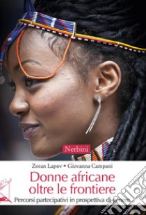 Donne africane oltre le frontierePercorsi partecipativi in prospettiva di genere. E-book. Formato EPUB ebook di Giovanna Campani