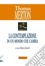 La contemplazione in un mondo che cambia. E-book. Formato EPUB ebook