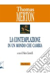 La contemplazione in un mondo che cambia. E-book. Formato EPUB ebook