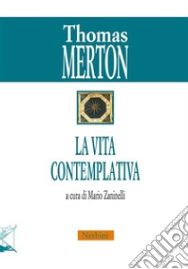 La vita contemplativa. E-book. Formato EPUB ebook di Thomas Merton