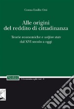 Alle origini del reddito di cittadinanza: Teorie economiche e welfare state dal XVI secolo a oggi. E-book. Formato EPUB ebook