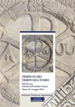 Tempo di Dio tempo dell'uomoXLVI Incontro di Studiosi dell'Antichità Cristiana (Roma, 10-12 maggio 2018). E-book. Formato EPUB ebook