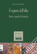 Il segreto dell'albaStorie e parole di rinascita. E-book. Formato EPUB ebook