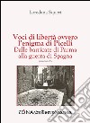 Voci di libertà, ovvero l’enigma di Picelli. Dalle barricate di Parma alla guerra di Spagna. E-book. Formato PDF ebook