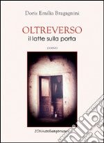 OLTREVERSO, il latte sulla porta. E-book. Formato PDF ebook