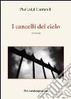 I cancelli del cielo. E-book. Formato PDF ebook di Pierluigi Cantarelli