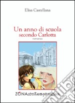 Un anno di scuola secondo Carlotta. E-book. Formato PDF ebook