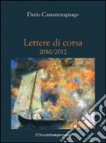 Lettere di corsa. 2010/2012. E-book. Formato PDF ebook